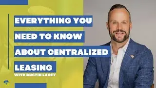 Everything You Need To Know About Centralized Leasing -  Episode 99