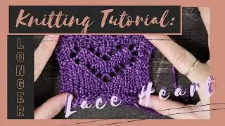 Stitch Pattern Knitting Tutorial: Lace Heart (long version)