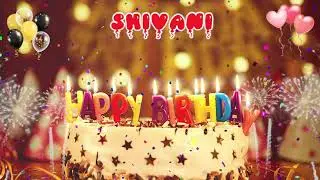 SHIVANI Birthday Song &ndash; Happy Birthday Shivani
