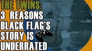 Legendary Ships Twins:  3 Reasons Black Flag's Story is Awesome