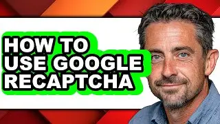 How to Use Google Recaptcha (updated)