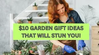 Unbelievable $10 DIY Garden Gifts! Perfect Presents for Plant Lovers