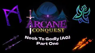 Arcane Conquest // Noob to Godly (AG) // Part One