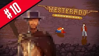 Let's Play Westerado: Double Barreled - Ep 10 - The KILLER!