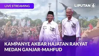 Kampanye Akbar Hajatan Rakyat Medan Ganjar-Mahfud | LIVE