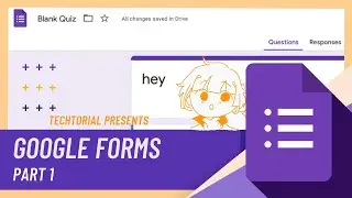 Google Forms Tutorial [PART 1: Starting up your Form]