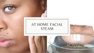 DIY Facial Steam for SUPER CLEAN Skin
