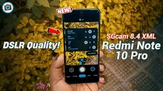 SGCam 8.4 XML + Redmi Note 10 Pro = DSLR Quality!📸🔥