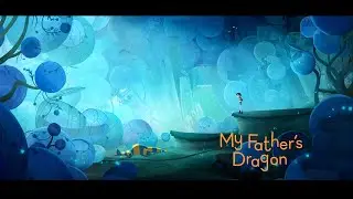 My Father's Dragon (2022) Elmer meet Boris the Dragon 1080HD