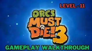 Orcs Must die 3, Chapter - Old Friends, Level - 11, Secret Fortress, Gameplay Walkthrough, 4K, PC