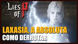 LIES OF P: COMO DERROTAR LAXASIA, A ABSOLUTA