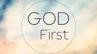 GOD FIRST - Week 3 - The Connection Church - Pelham Alabama