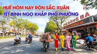 Huế hôm nay rộn ràng sắc xuân Tết Bính Ngọ 2026 khắp đường phố về chợ Đông Ba Huế