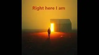 Right here I am