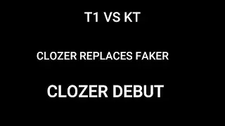 KT VS T1| NEW MID CLOZER REPLACES FAKER | CLOZER DEBUT HIGHLIGHTS + INTERVIEW || PLAYS ZOE AND AKAIL