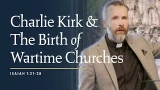 Charlie Kirk and the Birth of the Wartime Church