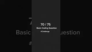 #shorts || 70/75 Basic coding question challenge #coding @dragcoder