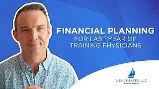 Financial Planning for Last Year of Training Physicians