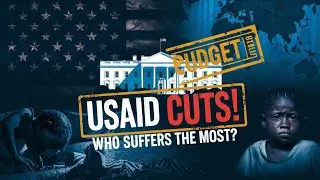 USAID Program Cuts: The Impact and Future of U.S. Foreign Aid
