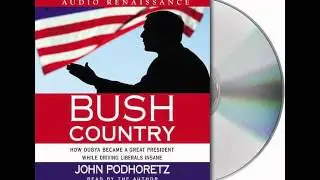 Bush Country by John Podhoretz--Audiobook Excerpt