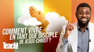 Comment vivre en tant que disciple de J&eacute;sus-Christ ? - Teach! - Athoms Mbuma