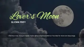 Lover's Moon - Glenn Frey | One-Hour Loop | Non-stop Music