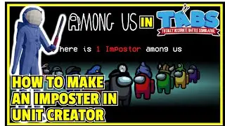 How to make an AMONG US IMPOSTER in TABS Unit Creator! | Totally Accurate Battle Simulator