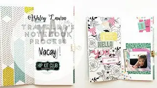 Traveler's Notebook Process | Ashley Laura | Hip Kit Club August 2017