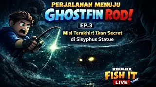 Perjalanan Menuju Ghostfin Rod 👻🎣 EP.3 | Misi Terakhir! Ikan Secret di Sisyphus Statue | Roblox Fi