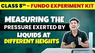 Measuring the Pressure Exerted by Liquids at Different Heights || FUNDO Experiment Kit 🔥 Class 8th