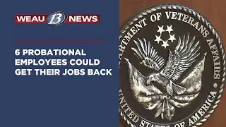 6 Probational Employees Could Get Their Jobs Back