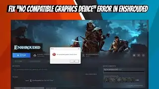 Fix “No Compatible Graphics Device” Error in Enshrouded