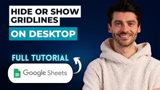 How to Hide or Show Gridlines in Google Sheets on Desktop [2026 Guide]