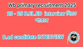 2022 TET PASS B.ED INTERVIEW.  23 - 2025 D.EL.ED