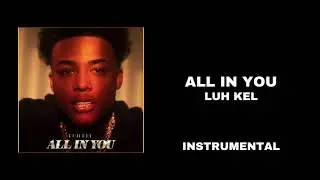 LUH KEL - ALL IN YOU (INSTRUMENTAL)