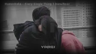 Homeshake - Every Single Thing  1 HOUR / HORA