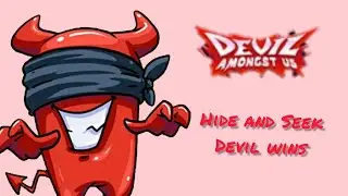 Devil Amongst Us Hide and Seek mode Devil wins