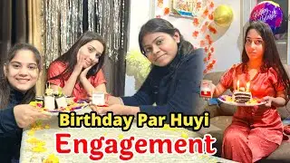 Mere 🎂 birthday per hui engagement ki Tayari 😳😮😍😍||