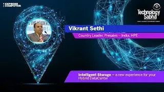 Intelligent Storage: Vikrant Sethi, Country Leader, Presales &ndash; India, HPE | TechSabha