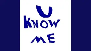 U know me