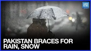 Widespread Rain, Snow, and Thunderstorms Expected Across Pakistan | Dawn News English