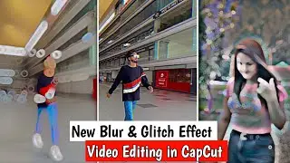 Halo Blur Effect Video Editing In CapCut | Blur Effect Video Kaise Banaye | Glitch Effect Editing