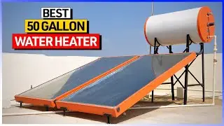 Top 6 Best 50 Gallon Water Heaters 💦 Efficient Heating 2026
