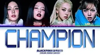 BLACKPINK (블랙핑크) 'Champion' (Color Coded Lyrics)