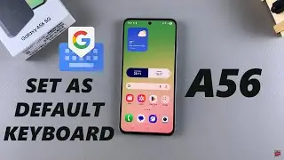 How To Make Gboard (Google Keyboard) Default Keyboard On Samsung Galaxy A56