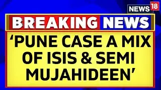 Pune Terror Attack | Intel Sources Reveal That The Pune Case Is A Mix Of Semi Mujahideen & ISIS