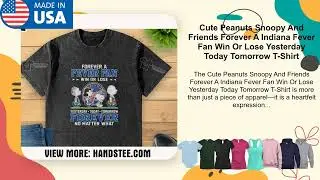 Peanuts Snoopy And Friends Forever A Indiana Fever Fan Win Or Lose Yesterday Today Tomorrow T-Shirt