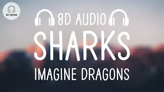 Imagine Dragons - Sharks (8D AUDIO)