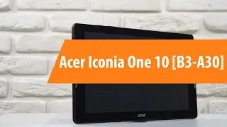 Распаковка Acer Iconia One 10 B3-A30 / Unboxing Acer Iconia One 10 B3-A30