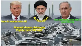 Iran-in remna a dil || US Aircraft carrier ten Middle East leh Iran an Hual 